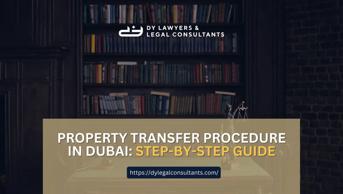 Property Transfer Procedure in Dubai: Step-by-Step Guide